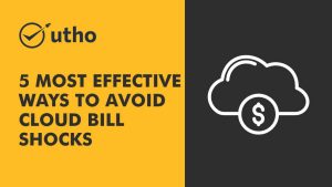 5 Most Effective Ways to Avoid Cloud Bill Shocks.