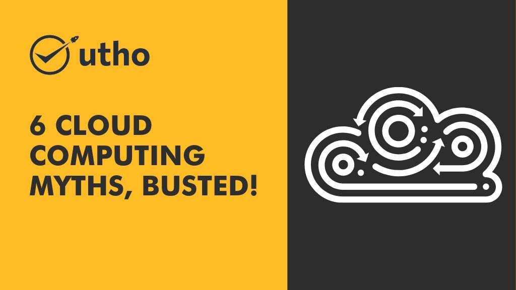 6 Cloud Computing Myths, Busted!