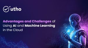 Advantages and Challenges of Using AI and Machine Learning in the Cloud