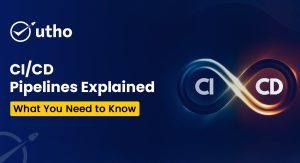 CI/CD Pipelines Explained: What You Need to Know