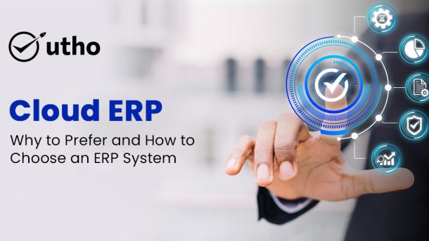 Cloud ERP Why to Prefer and How to Choose an ERP System