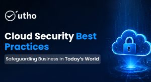 Cloud Security Best Practices: Safeguarding Business in Today’s World