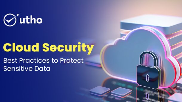 Cloud Security Best Practices to Protect Sensitive Data