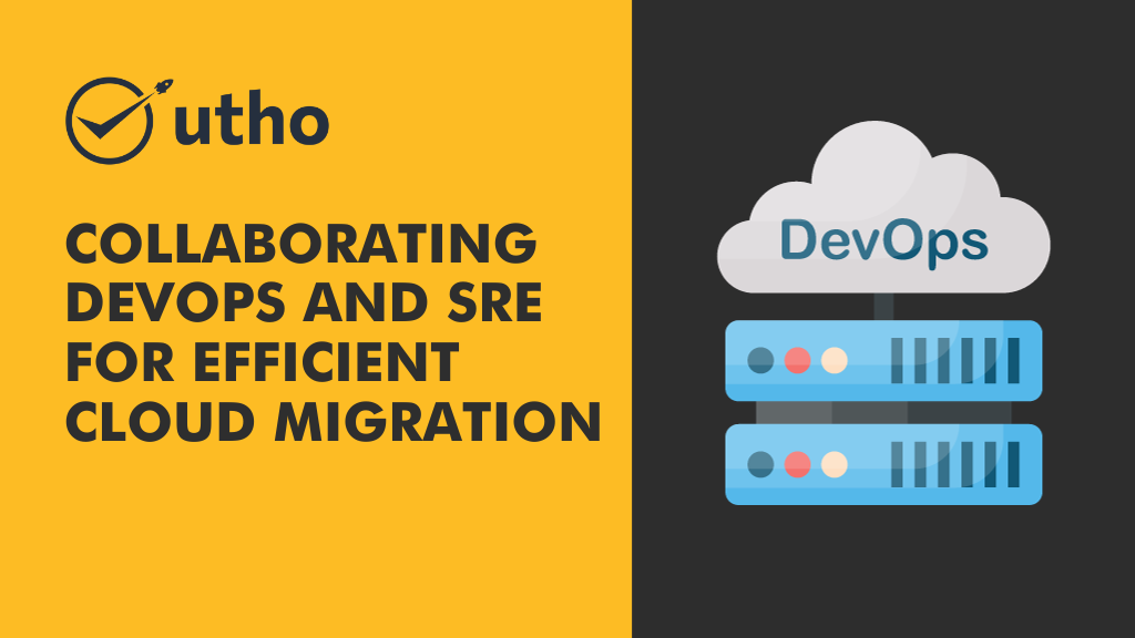 Collaborating DevOps and SRE for Efficient Cloud Migration