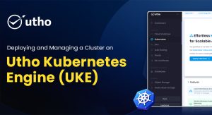 Deploying and Managing a Cluster on Utho Kubernetes Engine (UKE)