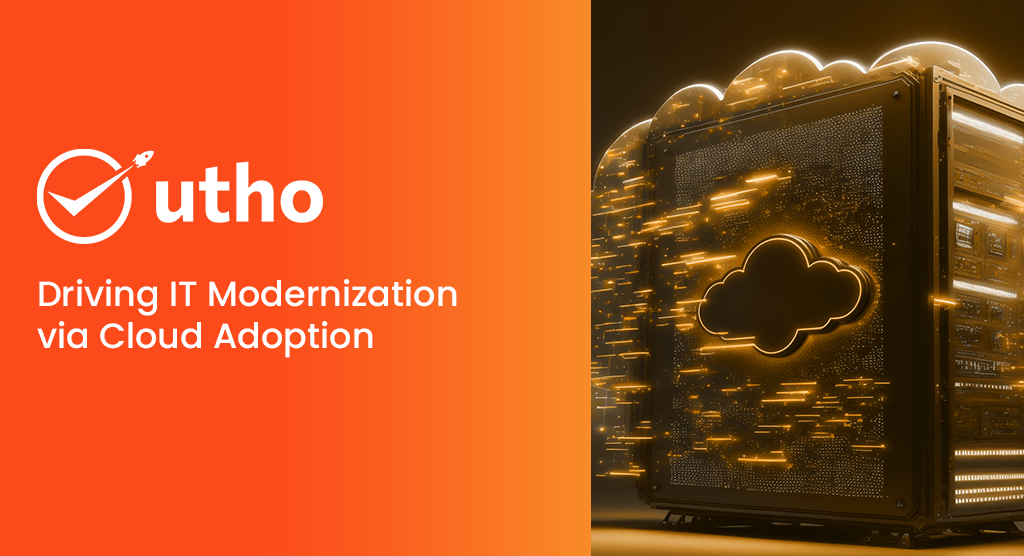 Utho: Driving IT Modernization via Cloud Adoption