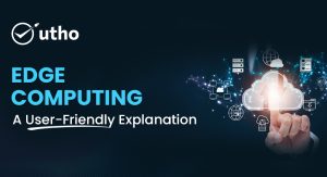 Edge Computing: A User-Friendly Explanation