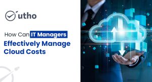 How Can IT Managers Effectively Manage Cloud Costs?