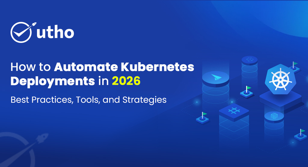 How to Automate Kubernetes Deployments in 2026: Best Practices, Tools, and Strategies