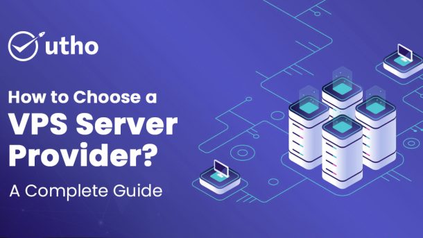 How to Choose a VPS Server Provider – A Complete Guide