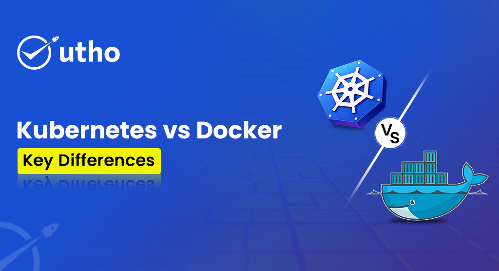 Kubernetes vs Docker: Key Differences