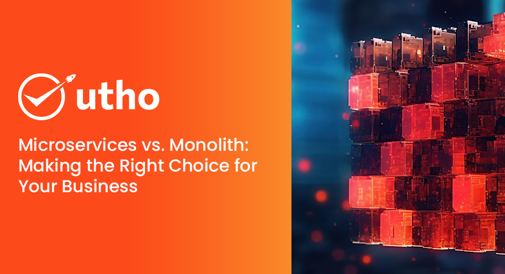 Microservices vs. Monolith: Choose Right Choice for Your Business