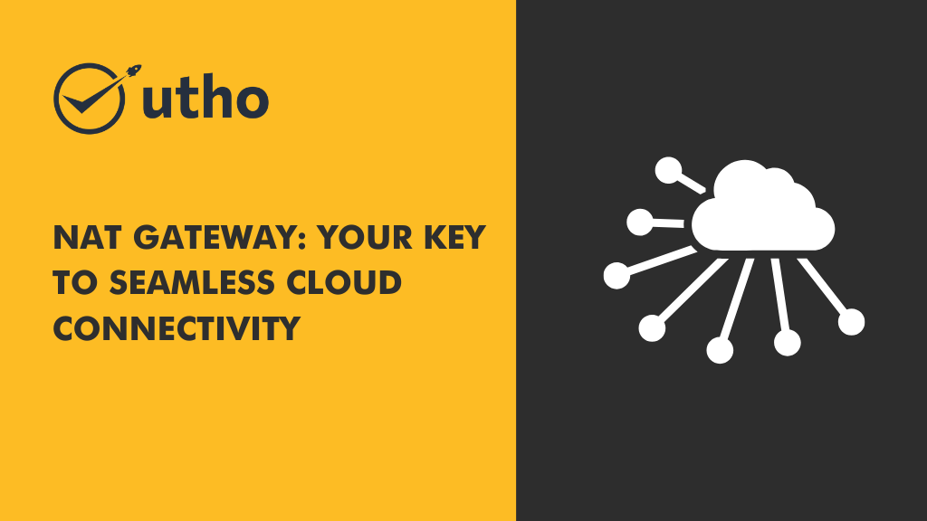 NAT Gateway: Your Key to Seamless Cloud Connectivity