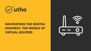 Navigating the Digital Highway: The World of Virtual Routers