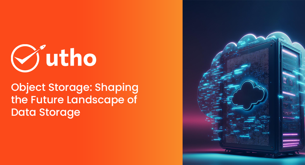 Object Storage: Shaping the Future Landscape of Data Storage