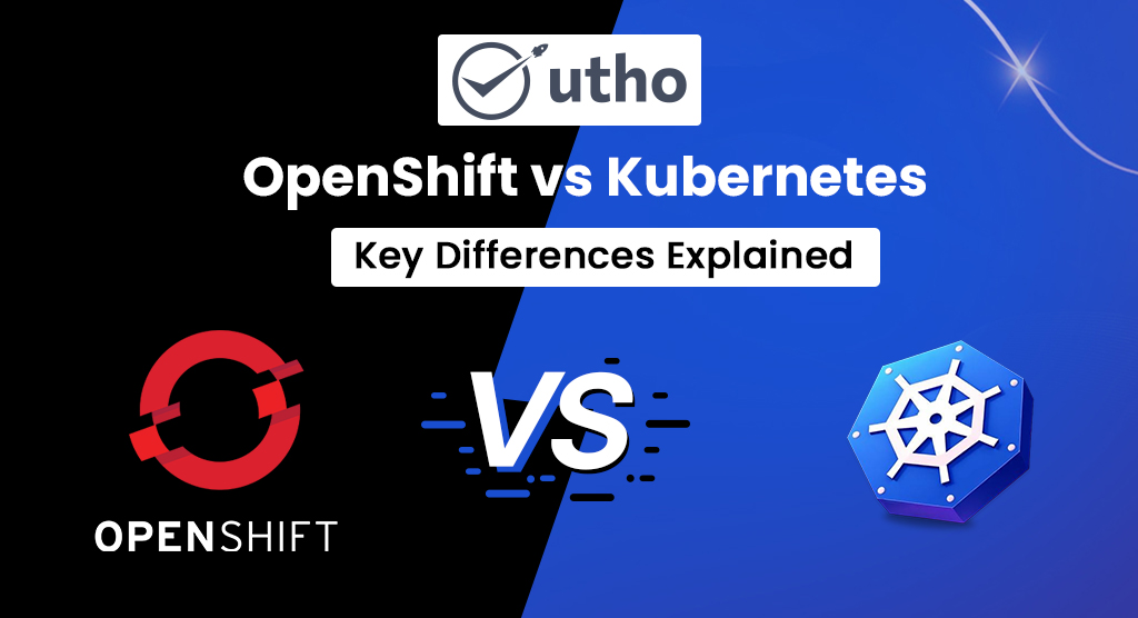 OpenShift vs Kubernetes: Key Differences Explained