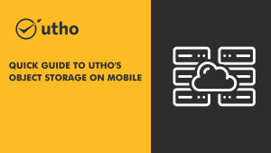 Quick Guide to Utho’s Object Storage on Mobile