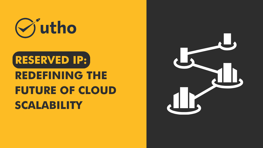 Reserved IP: Redefining the Future of Cloud Scalability