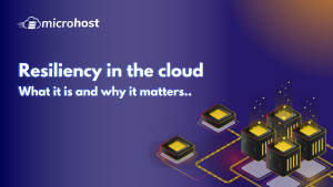 Resiliency in the cloud: What it is and why it matters