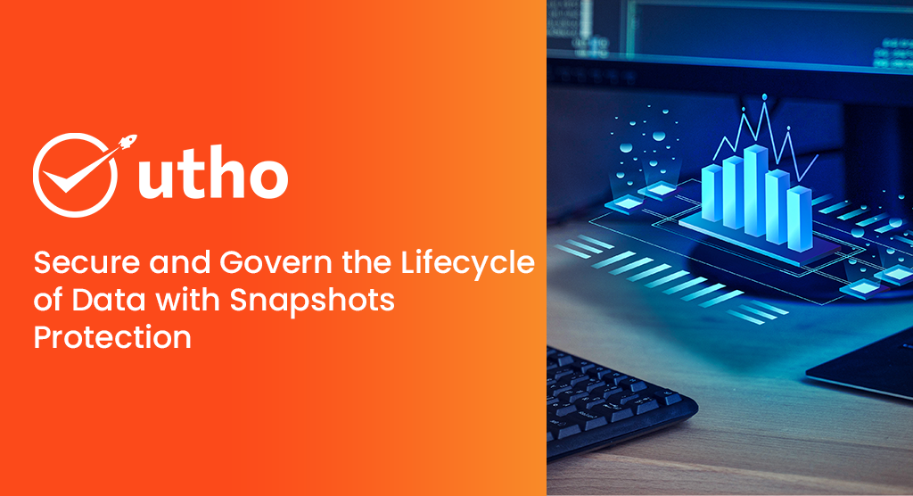 Secure and Govern the Lifecycle of Data with Snapshots Protection