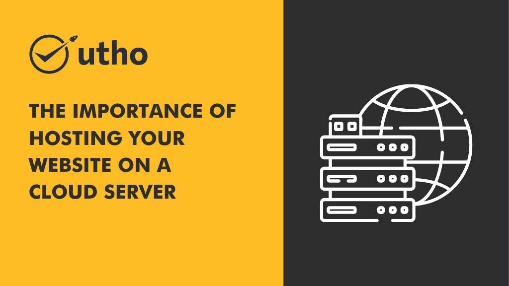 The Importance of Hosting Your Website on a Cloud Server