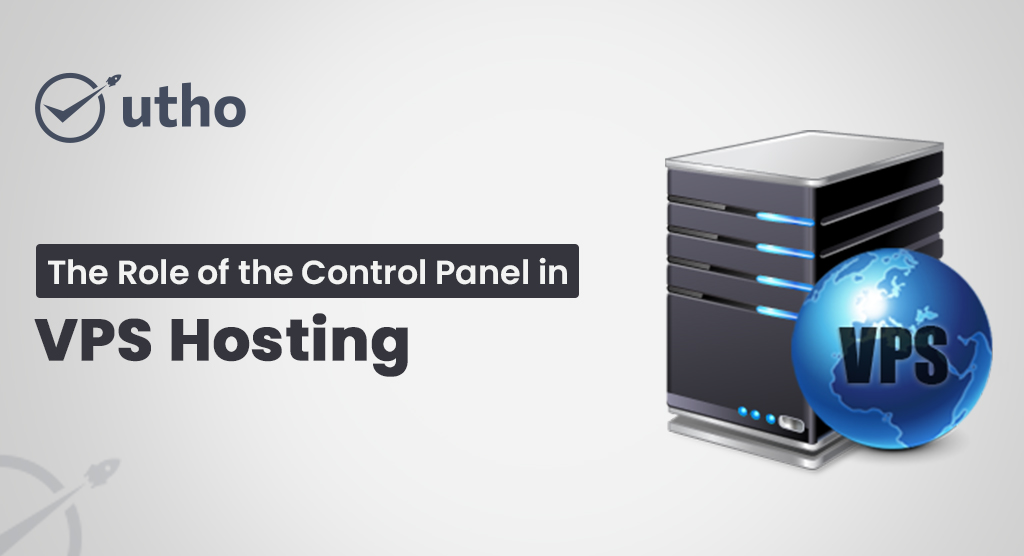 The Role of the Control Panel in VPS Hosting