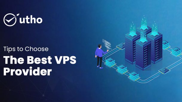 Tips to Choose the Best VPS Provider