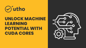 Unlock Machine Learning Potential with CUDA Cores