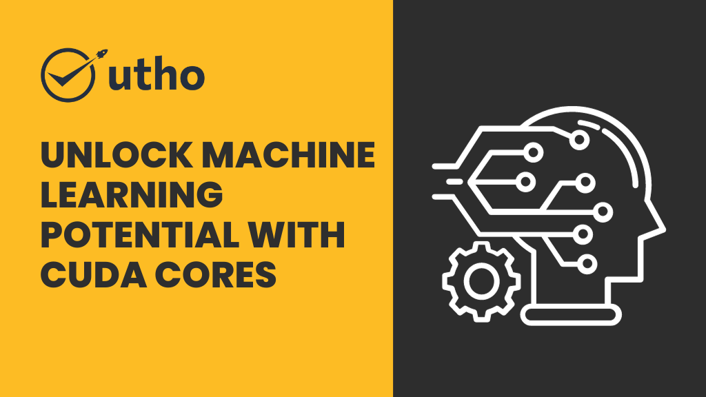 Unlock Machine Learning Potential with CUDA Cores