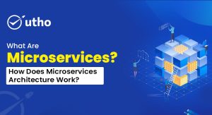 What Are Microservices? How Does Microservices Architecture Work?