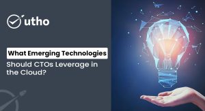What Emerging Technologies Should CTOs Leverage in the Cloud?