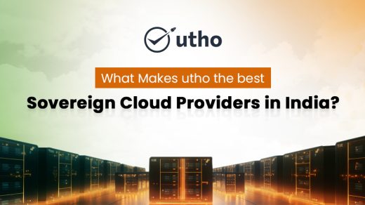 What Makes Utho the Best sovereign cloud providers in India