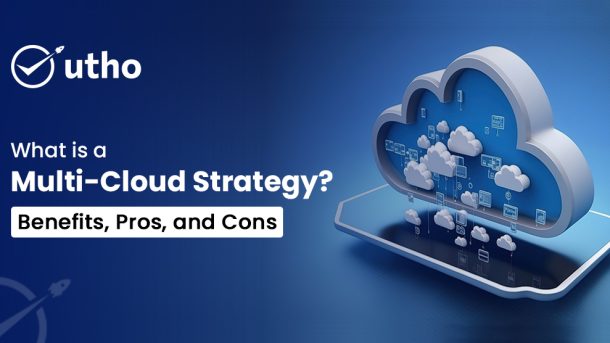 What is a Multi-Cloud Strategy Benefits, Pros, and Cons