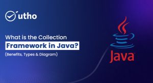 What is the Collection Framework in Java? Benefits, Types & Diagram