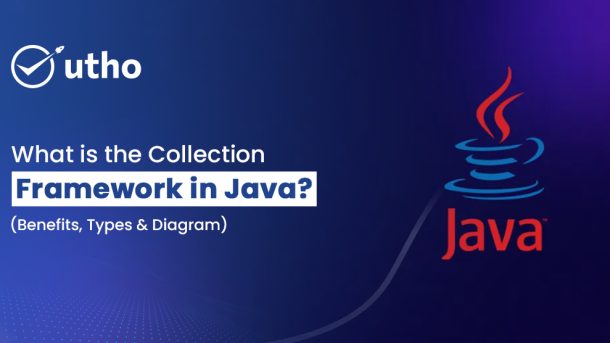 What is the Collection Framework in Java Benefits, Types & Diagram