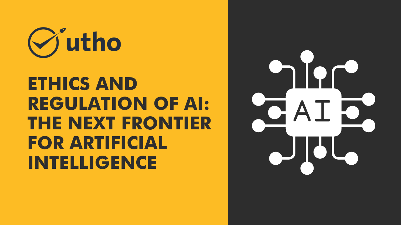 Ethics and Regulation of AI - Utho