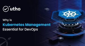 Why Is Kubernetes Management Essential for DevOps?