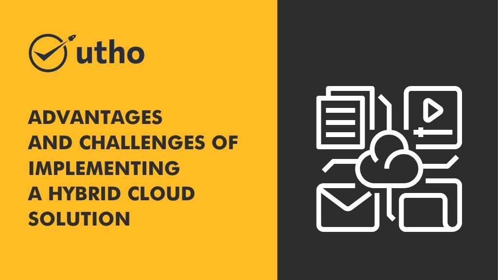 Advantages and Challenges of Implementing a Hybrid Cloud Solution