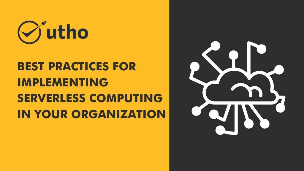 Best Practices for Implementing Serverless Computing in Your Organization