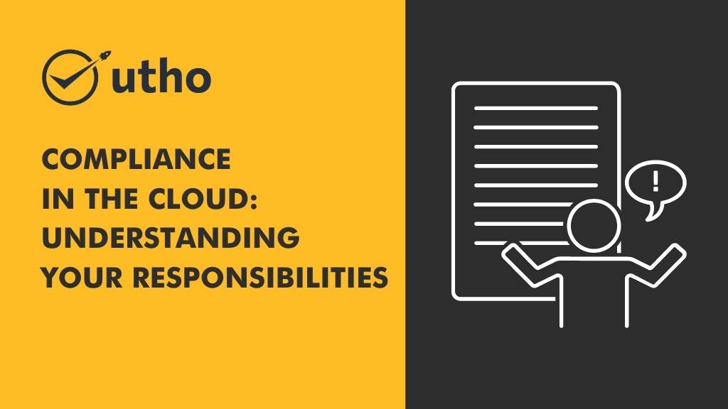 Compliance in the Cloud: Understanding Your Responsibilities