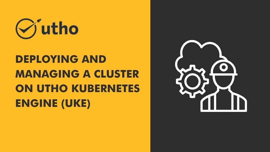 Deploying and Managing a Cluster on Utho Kubernetes Engine  (MKE)
