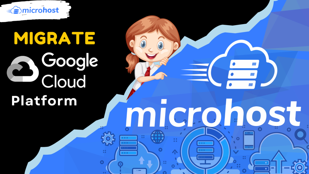 Migrate your Google Cloud Platform to Microhost