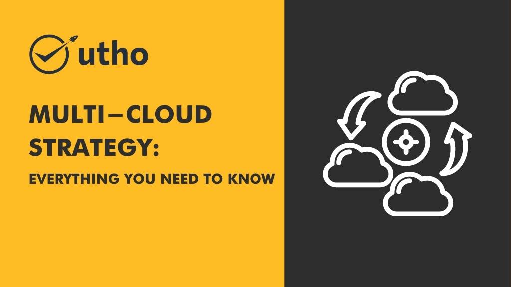 Multi-Cloud Strategy: Everything You Need to Know