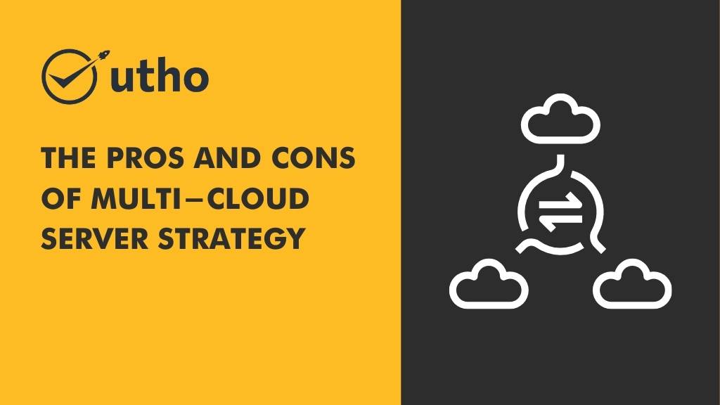The Pros and Cons of Multi-Cloud Server strategy