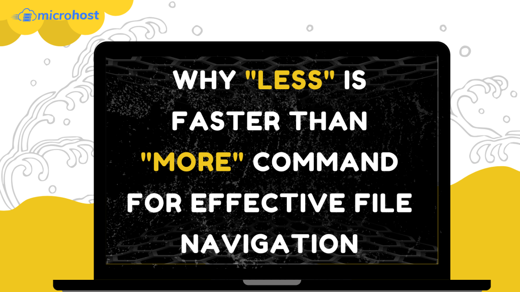 Why less is Faster Than more Command for Effective File Navigation